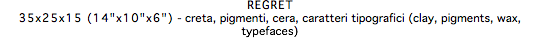REGRET 35x25x15 (14"x10"x6") - creta, pigmenti, cera, caratteri tipografici (clay, pigments, wax, typefaces)
